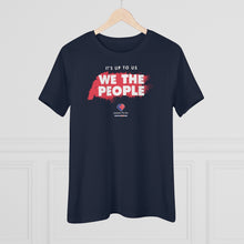 Load image into Gallery viewer, It&#39;s Up to Us - We The People - Women&#39;s Comfort-Fit Premium Tee
