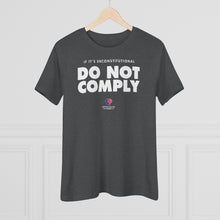 Load image into Gallery viewer, If It&#39;s Unconstitutional, Do Not Comply - Women&#39;s Comfort-Fit Premium Tee
